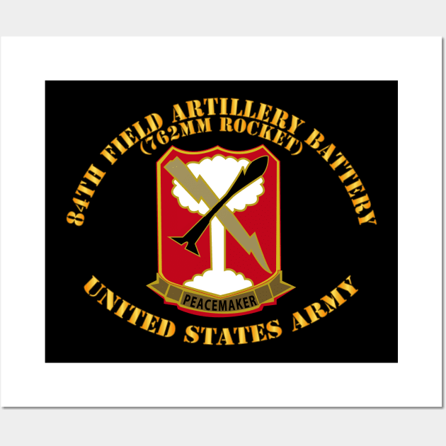 84th Field Artillery Rocket Battery - United States Army Wall Art by twix123844